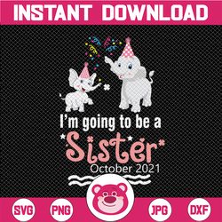 I'm going to be a Sister SVG file for Cricut Big sister 2021 Svg Silhouette Big sister Cut Files