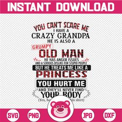 You can't scare me I have a crazy grandpa SVG PNG DXF pdf cut file digital file digital download grumpy old ma