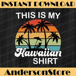 this is my hawaiian, hawaiian summer beach, hello summer, hawaii vacation gift digital png file