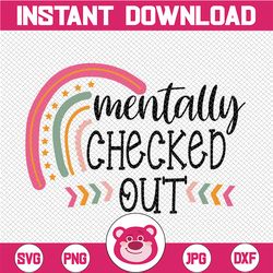 Mentally Checked Out Svg, Sarcastic Svg, Mom Svg, Mom Life Svg, Funny Mom Svg, Funny Svg Designs, Funny Cut Files, Cricu