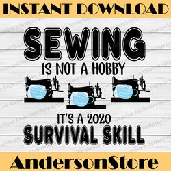 sewing is not a hobby it's a 2021 survival seamstress quarantined svg png dxf