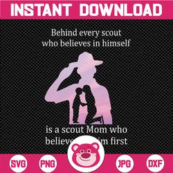 Behind Every Scout Who Believes In Himself Is A Lineman Mom Who Believed In Him First Svg for cricut Png Printable, Digi