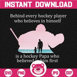 Behind Every Hockey Player Who Believes In Himself Is A Lineman Mom Who Believed In Him First Svg for cricut Png Printab