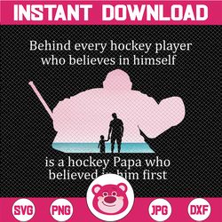 behind every hockey player who believes in himself is a lineman mom who believed in him first svg for cricut png printab