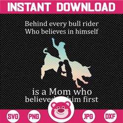 Behind Every Bull Rider Who Believes In Himself Is A Welder Mom Svg for cricut Png Printable, Digital Print Design, Inst