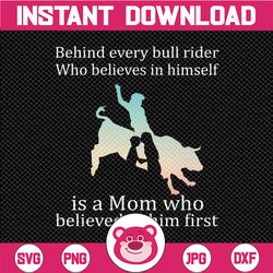 behind every bull rider who believes in himself is a welder mom svg for cricut png printable, digital print design, inst