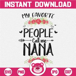 Personalized Name Womens My Favorite People Call Me Nana png Tee Mother's Day Gift Instant Download,Digital Files Sublim