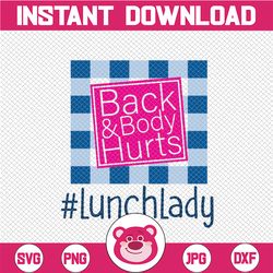 lunchlady back and body hurts svg, back body hurts svg, funny meme svg, leopard back and body hurts svg, mom svg, mom pn