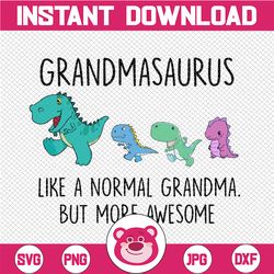 grammasaurus like a normal grandma svg, mothers day svg, gigisaurus svg, grandmasaurus svg, t rex grandma svg, t rex gig
