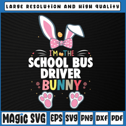 i'm the school bus driver bunny svg, easter day rabbit svg, happy easter school bus driver, easter day, digital download