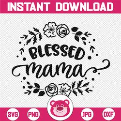 blessed mama svg, mom svg  svg, mom life svg, mommy quote svg, best mama svg, cute tribal svg cut files for cricut & sil