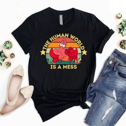the human world is a mess shirt, funny sebastian crab shirt, little mermaid inspired shirt, disney kids shirt