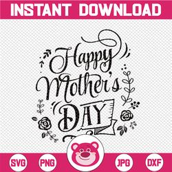 Happy Mother's Day SVG, Mothers Day Svg, Mothers Heart Svg, Mother Svg, Mom Svg, Mothers Day svg  Svg, Mothers Day Cut f