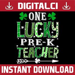 st. patrick's day one lucky pre-k teacher shamrock png sublimation designs