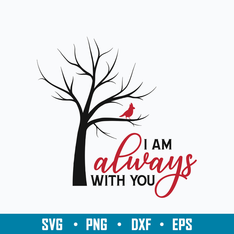 I am always with you Svg, Funny Svg, Png Dxf Eps File.jpg