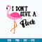 I Don_t Give a Flock Svg, Flamingoes Svg, Png Dxf Eps File.jpg