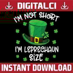 i'm not short leprechaun size funny st patrick's day png sublimation designs