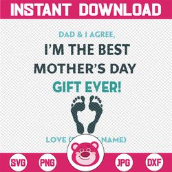 Personalized Name Dad & I agree, I'm The Best Mother's Day Gift Ever, Happy First Mother's Day Mommy Personalized Baby