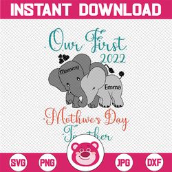 personalized name our first mother's day together 2022 svg, png, jpg, dxf, mommy and me elephant svg, mom and baby svg