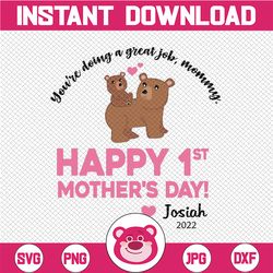 personalized name you're doing a great job, mommy. happy 1st mother's day 2022 svg, bear mother's day svg, best mommy sv
