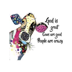 god is great cows are good people are crazy png file, digital