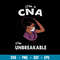I’m A CNA I’m Unbreakable Svg, CNA Svg, Png Dxf Eps File.jpg