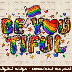 Be You Tiful Png, LGBT PNG, Lgbt png File, Sunflower, Heart PNG, Instant Download,Sublimation Designs Downloads,Digital