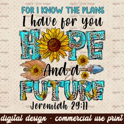 For I Know the Plans I Have for You PNG, Sublimation Designs Downloads, Christian PNG Files for Sublimation and Printing