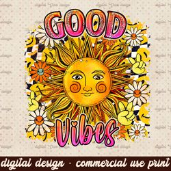 DIGITAL Good Vibes PNG Sublimation art digital download PNG art Retro png Sublimation Happy Png Sublimation Design Retro