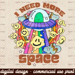 I Need More Space PNG- Digital Design,Retro Sublimation,Retro png,Trendy png,Space Png,Outerspace Sublimation,Grunge png