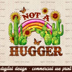 Retro PNG file for sublimation, Cactus Png Sublimate design download, T-shirt design, Not a Hugger, Rainbow, Boho Shirt