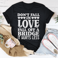 Don't Fall In Love Tee