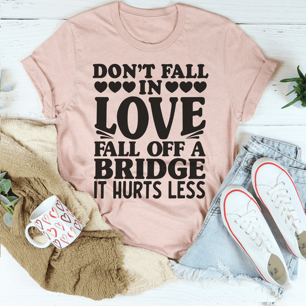 Don't Fall In Love Tee