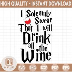 i solemnly swear that i will drink all the wine svg,harry potter svg, harry potter theme, harry potter print, svg, png d