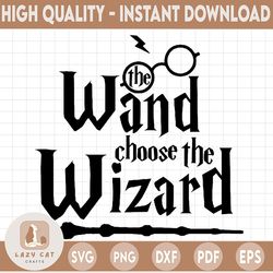 the wand choose the winzard svg,harry potter svg, harry potter theme, harry potter print, potter birthday,  svg, png dxf