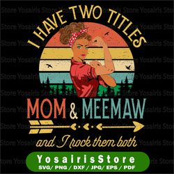 i have two titles mom and meemaw png, mom and meemaw png, mom birthday png, meemaw png, png files, printable png