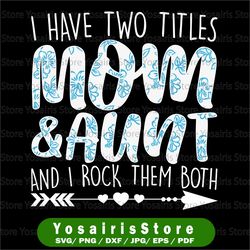 i have two titles mom & aunt png, aunt png, gifts for mom, grandma at mother's day, birthday png