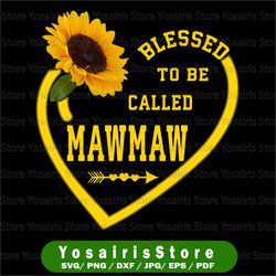 blessed to be called mawmaw png, mothers day sunflower grandma png, mother's day sublimation designs downloads