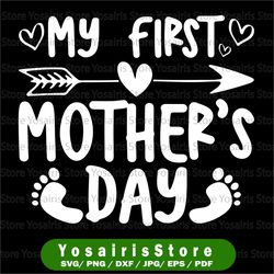 My First Mother's Day Svg, Pregnancy Announcement Svg, Mother's Day SVG, Baby Mothers day svg, Happy Mothers Day Svg