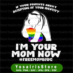 im your mom now bear hug lgbtq svg png, lgbt svg , pride flag png, bisexual svg , lesbian shirt, gay pride svg