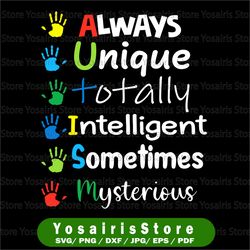 autism mom autism awareness svg, autistic boys girls svg, mother's day svg, always-unique-totally-intelligent-sometimes