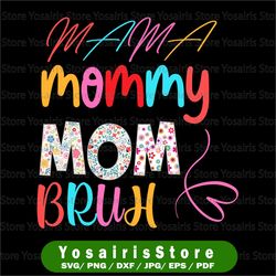 i went from mama mommy mom bruh png, mothers day gift, mom png, mom gift, mom life, mama mother's day png