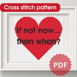 Phrase cross stitch pattern / 90x82st / simple cross stitch chart, embroidery pattern, If not now then when