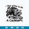 I Was Born To Be A Criminal Svg, Fox Animal Svg, Png Dxf Eps File.jpg