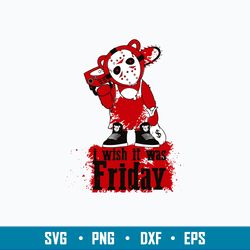 i wish it was friday svg, leatherface svg, halloween svg, png dxf eps file