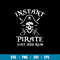 Instant Pirate Just Add Rum Svg, Pirate Svg, Png , Dxf , Eps File.jpg