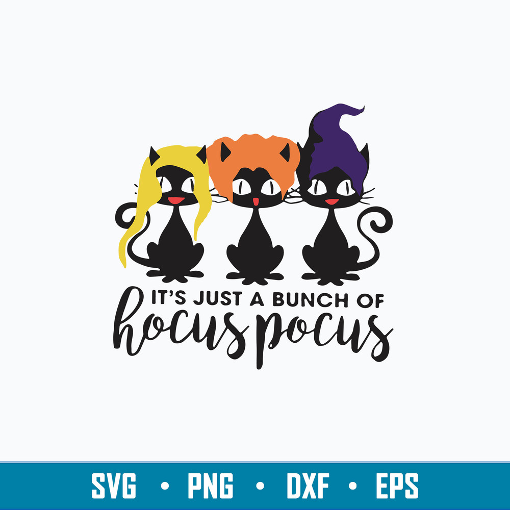 Its Just A Bunch Of Hocus Pocus Svg, Sanderson Svg, Cat Halloween Svg, Png Dxf Eps File.jpg