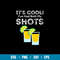 It’s Cool! I’ve Had Both My Shots Vaccinated Tequila Shots Svg, Png Dxf EPs File.jpg