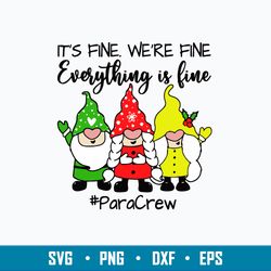 its fine were fine everything is fine paracrew svg, gnome svg, christmas svg, png dxf eps file