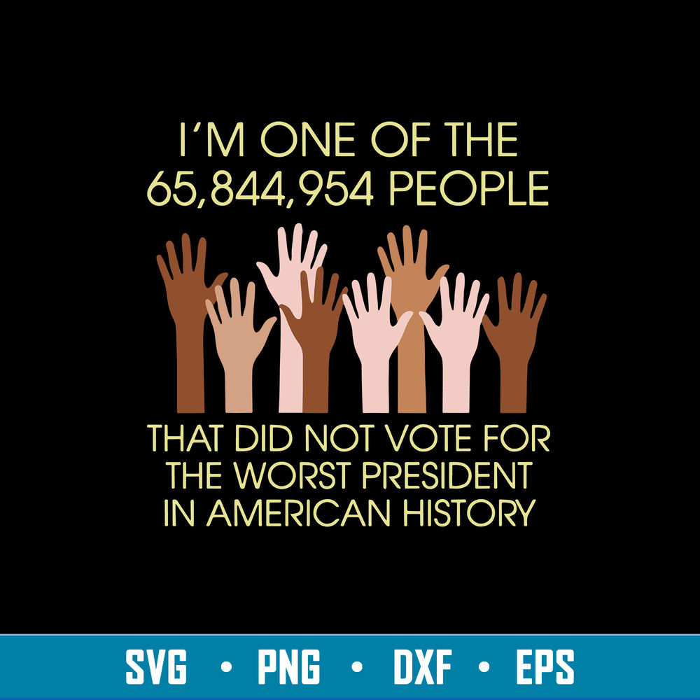 I_m One Of The That Did Not Voie For The Worst President In American History Svg, Png Dxf Eps File.jpg